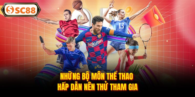 Những bộ môn thể thao hấp dẫn nên thử tham gia